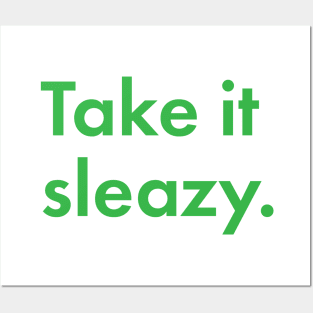 Take It Sleazy Posters and Art